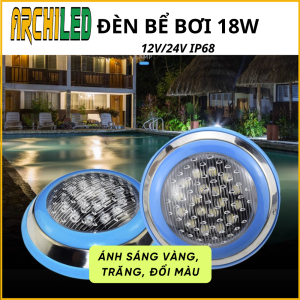 Đèn Bể Bơi 18W 12V 24V – Ánh Sáng Vàng, Trắng, Đổi Màu